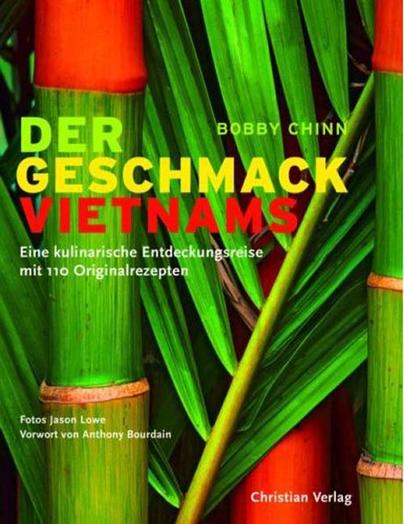 Der Geschmack Vietnams – Eine kulinarische Entdeckungsreise mit 110 Originalrezepten Der Geschmack Vietnams – Eine kulinarische Entdeckungsreise mit 110 Originalrezepten