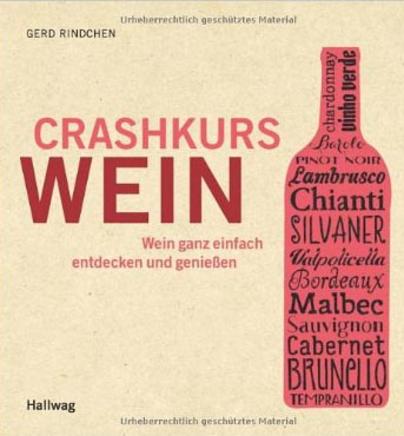 Crashkurs Wein. Wein ganz einfach entdecken und genießen Crashkurs Wein. Wein ganz einfach entdecken und genießen
