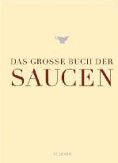 Das große Buch der Saucen Das große Buch der Saucen