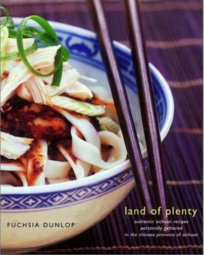 Land of Plenty: A Treasury of Authentic Sichuan Cooking Land of Plenty: A Treasury of Authentic Sichuan Cooking