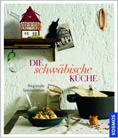 Die schwäbische Küche: Regionale Spezialitäten Die schwäbische Küche: Regionale Spezialitäten